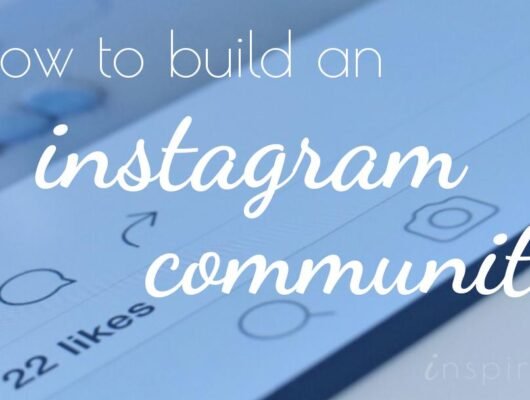 Building a Strong Community on Instagram