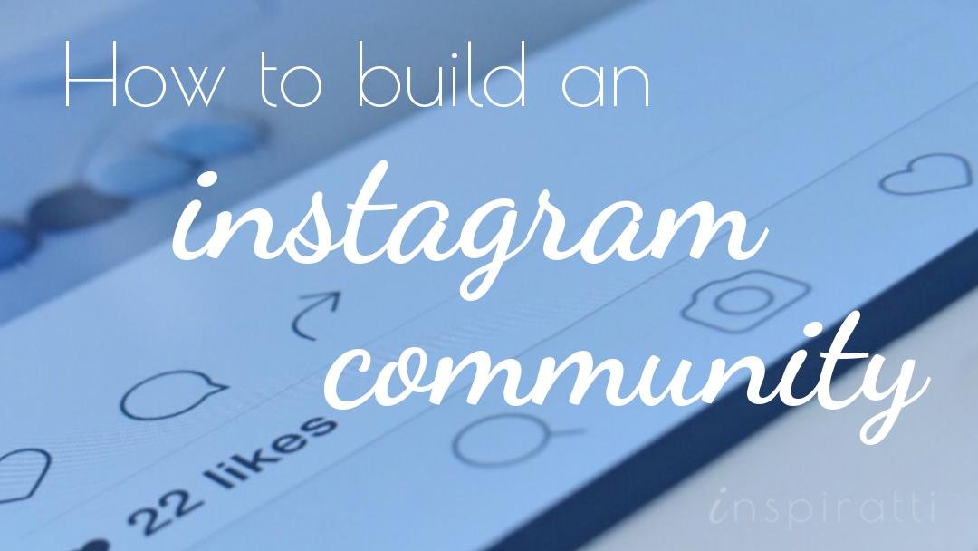 Building a Strong Community on Instagram